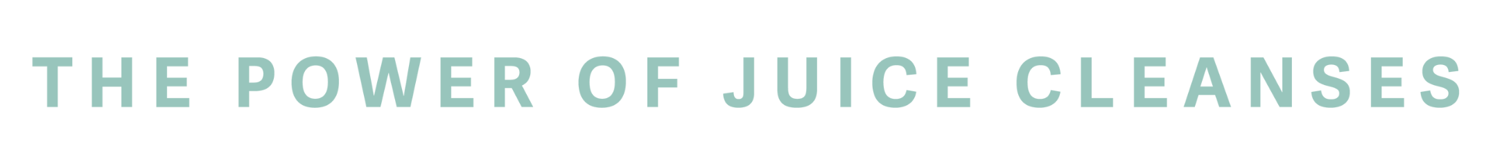 capitalized light blue font spelling "the power of juice cleanses"