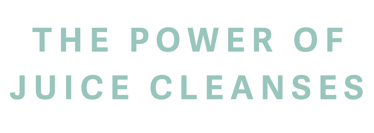light blue font spelling "the power of juice cleanses"