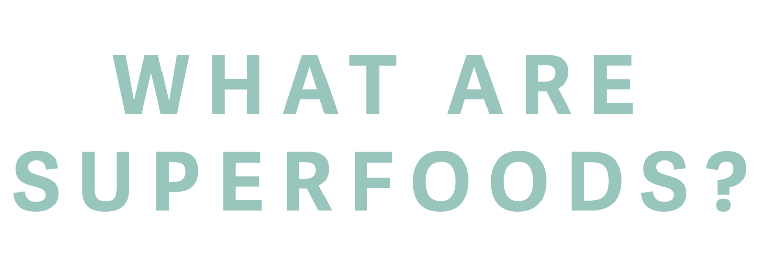 light blue font spelling "what are superfoods?"